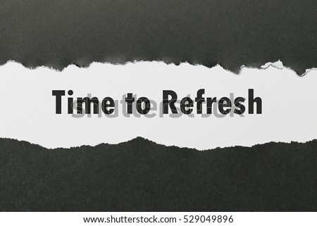 TIME TO REFRESH message written under torn paper.
