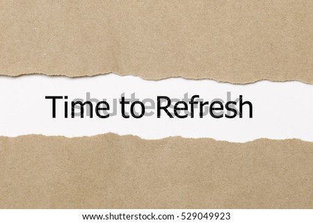 TIME TO REFRESH message written under torn paper.