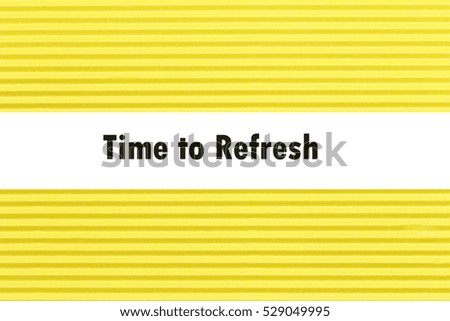 TIME TO REFRESH message written under torn paper.
