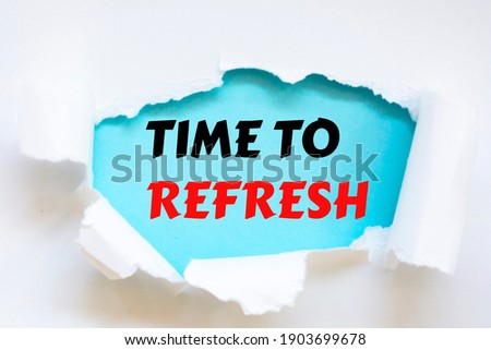 TIME TO REFRESH written under torn paper.