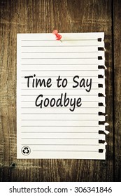 Time to Say Goodbye Message. Concept Image.