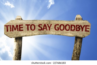 Time To Say Goodbye Wooden Sign On A Beautiful Day