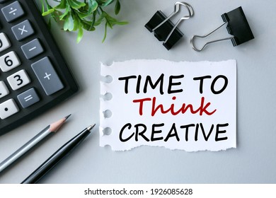 Time To Think Creative. Text On White Paper On Gray Background