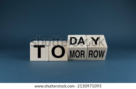 Today or tomorrow. Do it today, not tomorrow Business concept. Cubes form the expression today or tomorrow.