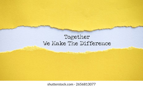 Together We Make The Difference Message on Ripped Yellow Paper