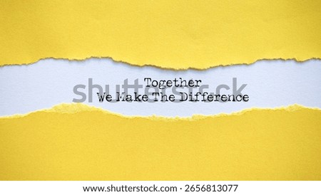 Together We Make The Difference Message on Ripped Yellow Paper