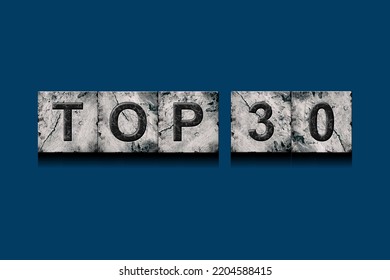 Top 30, Words, Above Different Numbers, On A Dark Blue Background. Alphabet On Stone Blocks.Rating. Rating Concept.