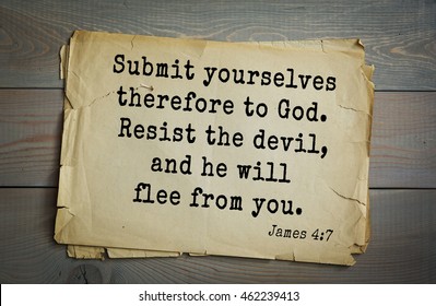 Top 500 Bible Verses. Submit Yourselves Therefore To God. Resist The Devil, And He Will Flee From You.
 James 4:7
