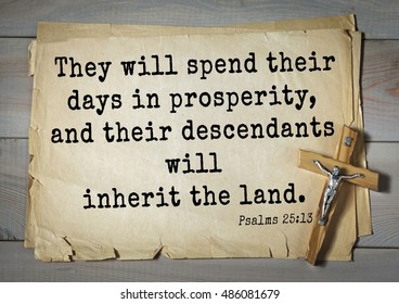 TOP-1000.  Bible Verses From Psalms.
They Will Spend Their Days In Prosperity, And Their Descendants Will Inherit The Land.