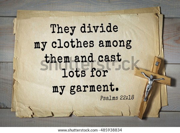 TOP-1000.  Bible verses from\
Psalms.\
They divide my clothes among them and cast lots for my\
garment.