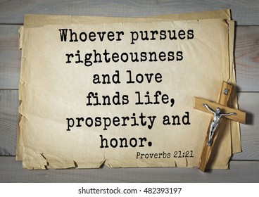 TOP-150 Bible Verses About Love.
Whoever Pursues Righteousness And Love Finds Life, Prosperity And Honor. 