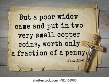 TOP-350. Bible Verses From Mark.
But A Poor Widow Came And Put In Two Very Small Copper Coins, Worth Only A Fraction Of A Penny. 