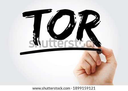 TOR Terms Of Reference - define the purpose and structures of a project, committee, meeting, negotiation, acronym text with marker