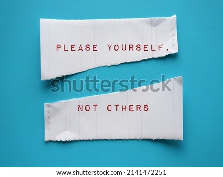 Torn note on blue background with handwritten text PLEASE YOURSELF, NOT OTHERS - concept of stop people-pleasing, approval addiction, stop pleasing others but yourself