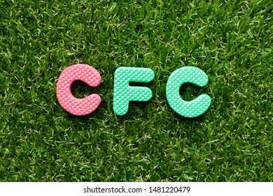 Toy Foam Letter In Word CFC (abbreviation Of Chlorofluorocarbon) On Green Grass Background
