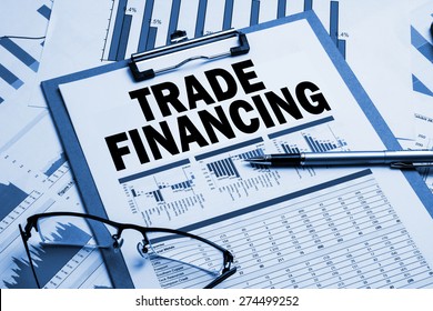 Trade Financing Concept On Business Clipboard