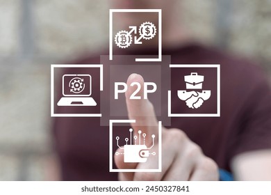 Trader using virtual touch screen presses abbreviation: P2P. Concept of P2P Peer to Peer payments. P2P cryptocurrency virtual transaction technology.