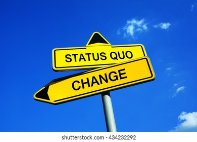 Traffic Sign With Two Options - Status Quo Or Change - Decision To Do Or Not To Do Progress, Improvement And Worsening Through Modifying And Alteration