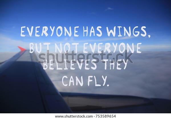 Travel Inspirational Quotes Everyone Has Wings Stock Photo 753589654 ...