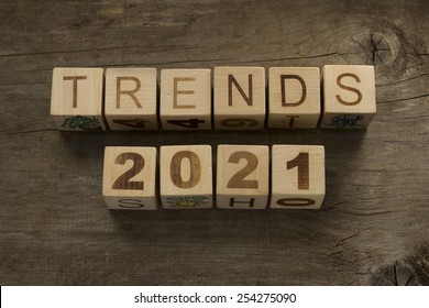 Trends For 2021 Text On A Wooden Background