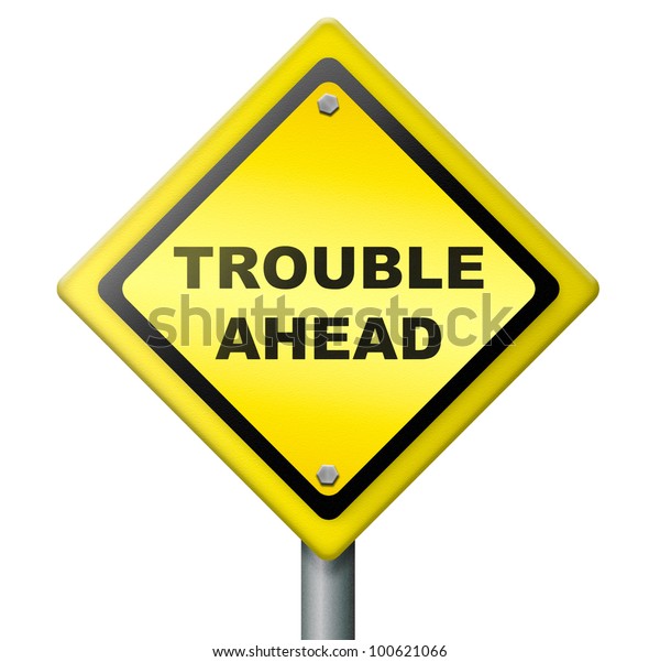 Trouble Ahead Signpost Warning Bad Times Stock Photo 100621066 ...