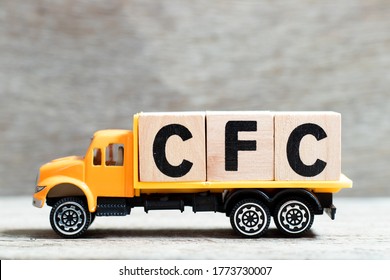 Truck Hold Letter Block In Word CFC (abbreviation Of Chlorofluorocarbon) On Wood Background