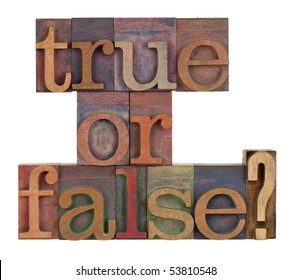 True Or False Question In Vintage Letterpress Type Blocks Stained By Color Inks , Isolated On White