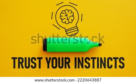 Trust your instincts is shown using a text