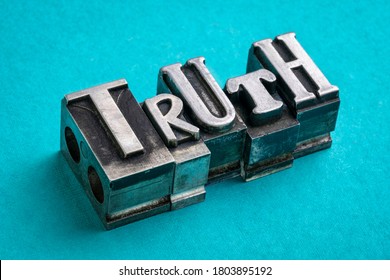 Truth Word Abstract In Gritty Vintage Letterpress Metal Types, Mixed Fonts, Facts, Evidence And Honesty Concept