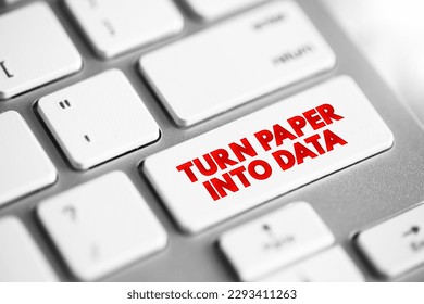 Turn Paper Into Data - the process of converting information that is originally in physical, paper-based format into digital data, text concept button on keyboard - Powered by Shutterstock - Get 15% off with code: PIKWIZARD15