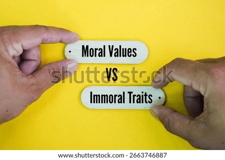 Two different words Moral Values vs Immoral Traits. Moral traits are thought to foster liking, and immoral traits are thought to foster disliking. Ethical vs unethical 