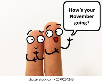 Two Fingers Are Decorated As One Person. He Is Asking Another How Was His November Going.