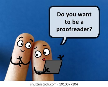 Two fingers are decorated as two person. One of them is asking another if he wants to be a proofreader.