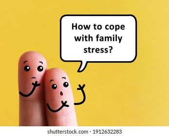 Two Fingers Are Decorated As Two Person. One Of Them Is Asking How To Cope With Family Stress.