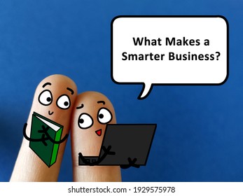 Two fingers are decorated as two person. One of them is asking  what makes a smarter business.