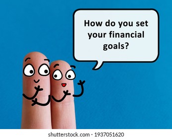 Two Fingers Are Decorated As Two Person. One Of Them Is Asking  Another How To Set Financial Goals.