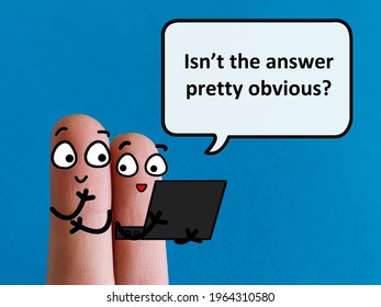 Two Fingers Are Decorated As Two Person. One Of Them Is Asking Another If The Answer Is Obvious.