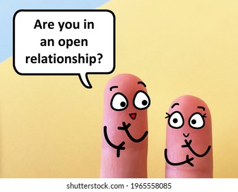 Two Fingers Are Decorated As Two Person. One Of Them Is Asking  Another If She Is In An Open Relationship