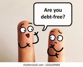 Two Fingers Are Decorated As Two Person. One Of Them Is Asking Another If He Is Debt Free.