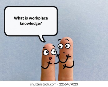 Two fingers are decorated as two person. One of them is asking another what is workplace knowledge. - Shutterstock ID 2256489023
