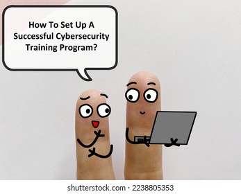 Two fingers are decorated as twoperson. They are discussing about cybersecurity. One of them is asking another how to set up a successful cybersecurity training program.