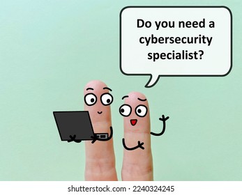 Two fingers are decorated as twoperson. They are discussing about cybersecurity. One of them is asking another if he needs a cybersecurity specialist.