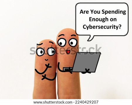Two fingers are decorated as twoperson. They are discussing about cybersecurity. One of them is asking another if he is spending enough on cybersecurity.