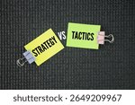 Two opposite words strategy and tactics. Strategy is the overarching plan or overarching goal, while tactics are the specific actions or methods used to achieve that strategy.