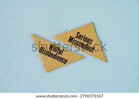 Two word Serious misconduct and willful disobedience are universally recognized 