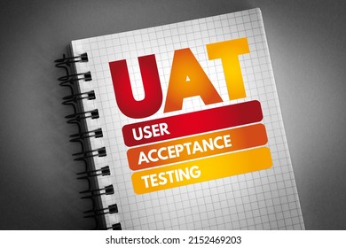 UAT - User Acceptance Testing acronym on notepad, technology concept background - Shutterstock ID 2152469203