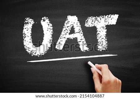 UAT - User Acceptance Testing is defined as testing the software by the user or client to determine whether it can be accepted or not, acronym text on blackboard