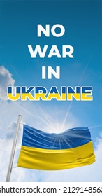 Ukraine Flag. No War In Ukraine Story Size Poster Design. Ukraine Flag In Front Of Sky. Flag Of Ukraine. Stop War.