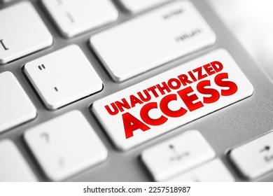 Unauthorized Access - gains entry to a computer network, system, application software, data without permission, text concept button on keyboard