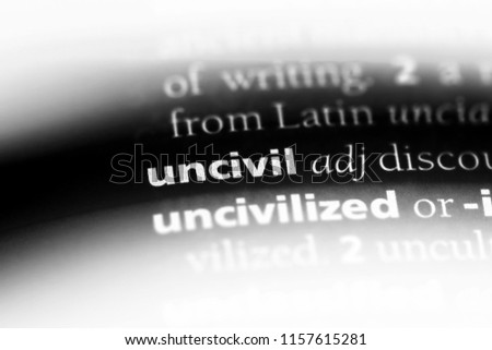 uncivil word in a dictionary. uncivil concept.